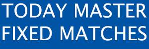 today master fixed matches